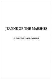 book cover of Jeanne of the Marshes by E. Phillips Oppenheim