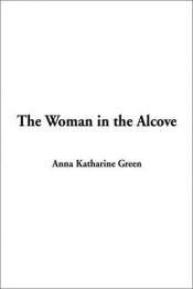book cover of The Woman in the Alcove by Anna Katharine Green