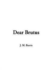 book cover of Dear Brutus: A Comedy in Three Acts by J.M. Barrie