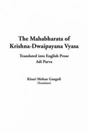 book cover of The Mahabharata Of Krishna Dwaipayana Vyasa by Kisari Mohan (translator) Ganguli