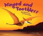 book cover of Winged and Toothless: The Adventure of Pteranodon (Dinosaur World) by Michael Dahl