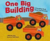 book cover of One Big Building: A Counting Book About Construction (Know Your Numbers) by Michael Dahl