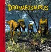 book cover of Dromaeosaurus And Other Dinosaurs of the North (Dinosaur Find) (Dinosaur Find) by Dougal Dixon