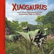 book cover of Xiaosaurus and Other Dinosaurs of the Dashanpu Digs in China (Dinosaur Find) by Dougal Dixon