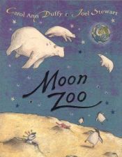 book cover of Moon Zoo by Carol Ann Duffy