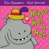 book cover of Hippo Has a Hat by Julia Donaldson