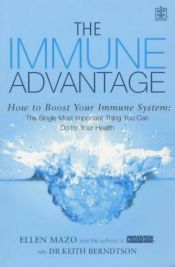 book cover of The Immune Advantage: The Powerful, Natural Immune-Boosting Program to Help You Prevent Disease, Enhance Vitality, Live a Longer, Healthier Life by Editors of Prevention