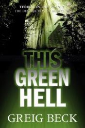 book cover of This green hell by Greig Beck