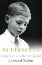 book cover of Days from a Different World: A Memoir of Childhood by John Simpson