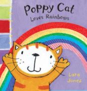 book cover of Poppy Cat Loves Rainbows by Lara Jones