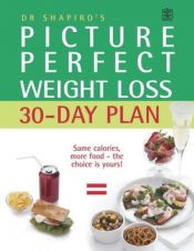 book cover of Dr. Shapiro's Picture Perfect Weight Loss 30 Day Plan by Howard M. Shapiro