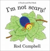 book cover of I'm Not Scary by Rod Campbell