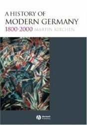 book cover of A history of modern Germany, 1800-2000 by Martin Kitchen