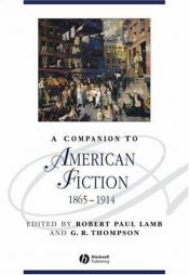 book cover of A Companion to American Fiction 1865-1914 (Blackwell Companions to Literature and Culture) by Robert Paul Lamb