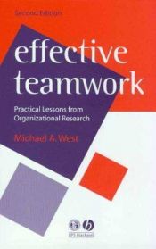 book cover of Effective Teamwork: Practical Lessons from Organizational Research (Psychology of Work and Organizations) by Michael A. West