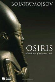 book cover of Osiris : death and afterlife of a god by Bojana Mojsov