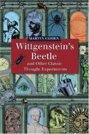 book cover of Wittgenstein's Beetle and Other Classic Thought Experiments by Martin Cohen