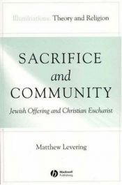 book cover of Sacrifice and Community: Jewish Offering and Christian Eucharist (Illuminations: Theory & Religion) by Mathew Levering