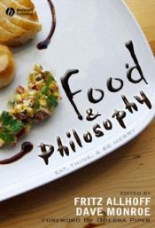 book cover of Food & philosophy : eat, think, and be merry by Fritz Allhoff