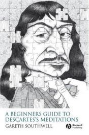 book cover of A Beginner's Guide to Descartes's Meditations by Gareth Southwell