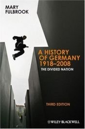 book cover of A history of Germany, 1918-2008 : the divided nation by Mary Fulbrook