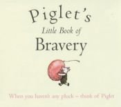 book cover of Piglet's Little Book of Bravery (The Wisdom of Pooh) by A.A. Milne