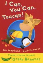 book cover of I Can, You Can, Toucan (Green Bananas) by Sue Mayfield
