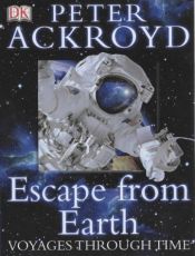 book cover of Escape from Earth (Voyages Through Time) by پیتر آکروید