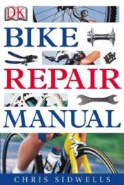book cover of Bike Repair Manual by Chris Sidwells