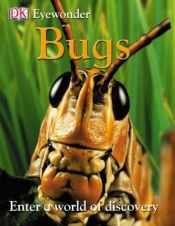book cover of Bugs: Enter a World of Discovery (Eye Wonder) by DK Publishing