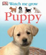 book cover of Puppy (Watch Me Grow) by DK Publishing