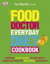 book cover of The Food Doctor Everyday Diet Cookbook by Ian Marber