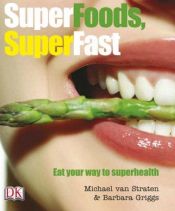 book cover of Superfoods Superfast by Michael Straten