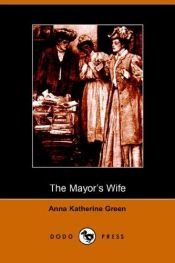 book cover of The mayor's wife by Anna Katharine Green