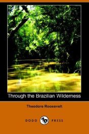 book cover of Through the Brazilian Wilderness by Theodore Roosevelt