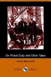book cover of On Picket Duty And Other Stories (The Works Of Louisa May Alcott) by لويزا ماي ألكوت