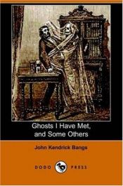 book cover of Ghosts I have Met and Some Others by John K. Bangs