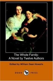 book cover of The whole family; a novel by twelve authors by William Dean Howells