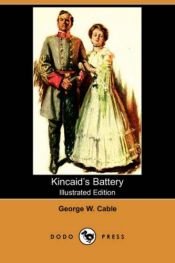 book cover of Kincaid's Battery by George W. Cable