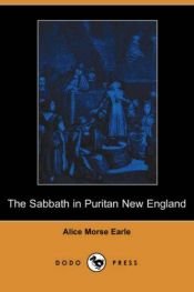 book cover of The Sabbath in Puritan New England by Alice Morse Earle