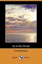 book cover of Up in the Clouds by R. M. Ballantyne