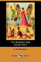 book cover of The butterfly's ball and the grasshopper's feast by R. M. Ballantyne