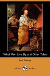 book cover of What Men Live By by लेव तालस्तोय