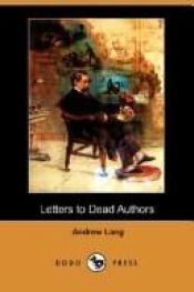 book cover of Letters to Dead Authors by Andrew Lang
