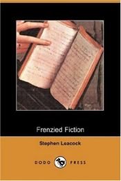 book cover of Frenzied Fiction by Stephen Butler Leacock