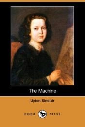 book cover of The Machine by Upton Sinclair, Jr.