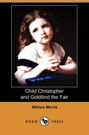 book cover of Child Christopher and Goldilind the Fair by William Morris