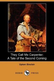 book cover of They Call Me Carpenter by Upton Sinclair