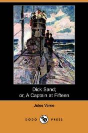 book cover of Dick Sand, A Captain at Fifteen by ז'ול ורן