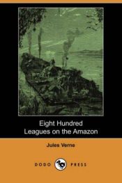 book cover of Eight Hundred Leagues on the Amazon by ჟიულ ვერნი